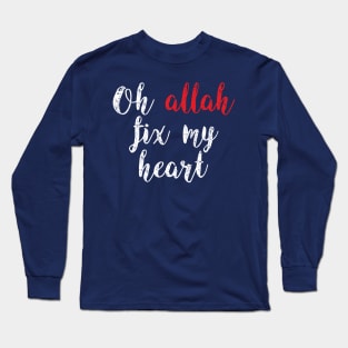 oh allah fix my heart Long Sleeve T-Shirt